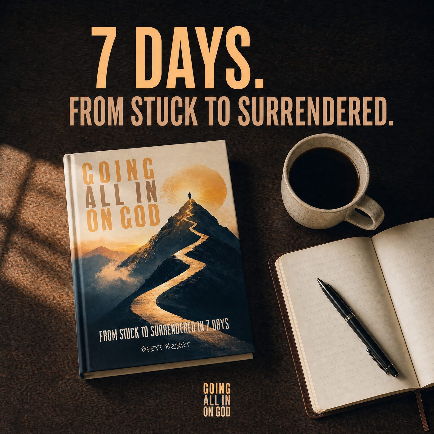 Going All In on God book on a desk with coffee and an open journal, headline: 7 days, from stuck to surrendered